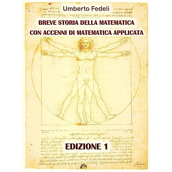 Breve storia della matematica con accenni di matematica applicata Edizione 1, Umberto Fedeli