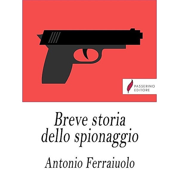 Breve storia dello spionaggio, Antonio Ferraiuolo
