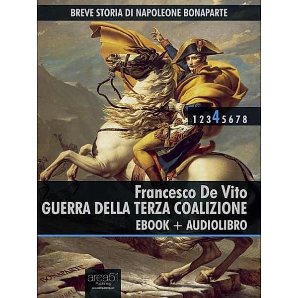 Breve storia di Napoleone Bonaparte vol. 4 (ebook + audiolibro), Francesco De Vito