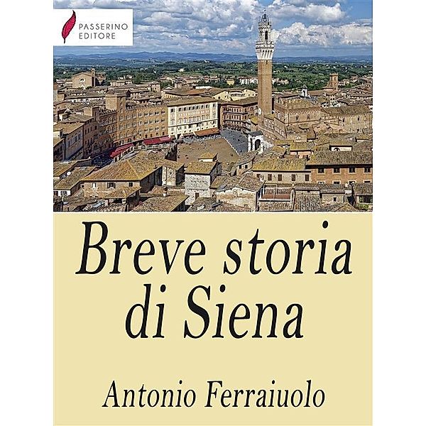 Breve storia di Siena, Antonio Ferraiuolo