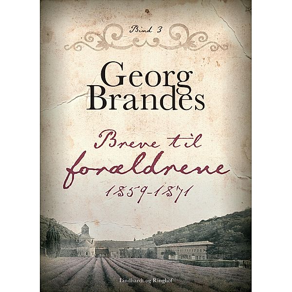 Breve til forældrene 1859-1871 (bind 3), Georg Brandes