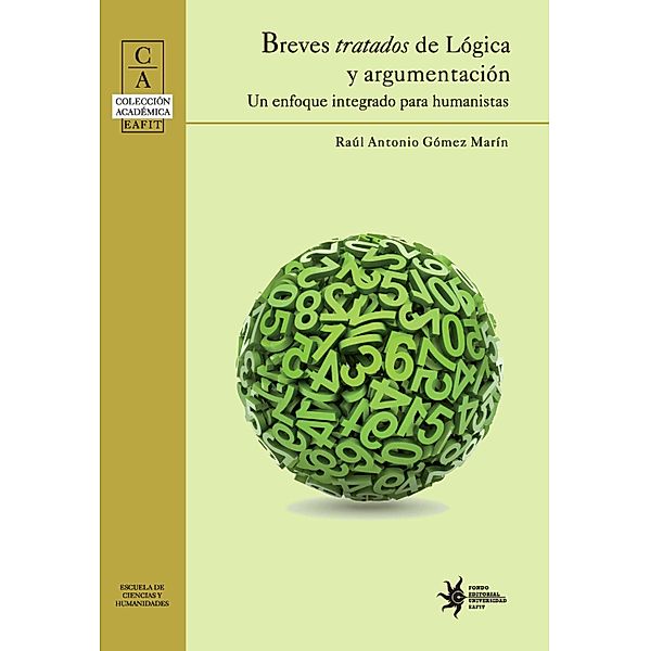 Breves tratados de lógica y argumentación: un enfoque integrado para humanistas, Raúl Antonio Gómez Marín