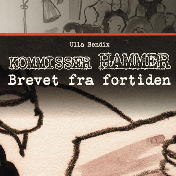 Brevet fra fortiden - Kommissær Hammer (uforkortet), Ulla Bendix