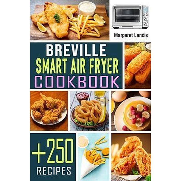 Breville Smart Air Fryer Cookbook / Margaret Landis, Margaret Landis