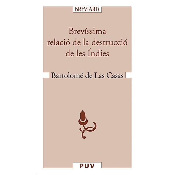 Brevíssima relació de la destrucció de les Índies / Breviaris, Bartolomé de las Casas