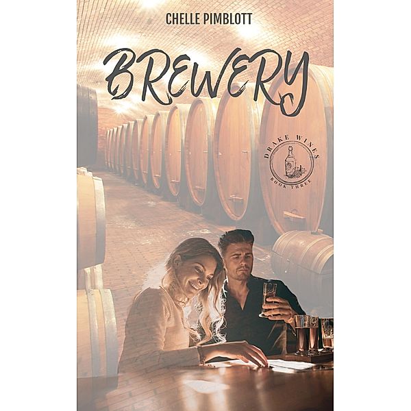 Brewery (Drake Wines, #3) / Drake Wines, Chelle Pimblott