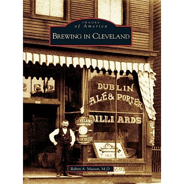 Brewing in Cleveland, Robert A. Musson M. D.