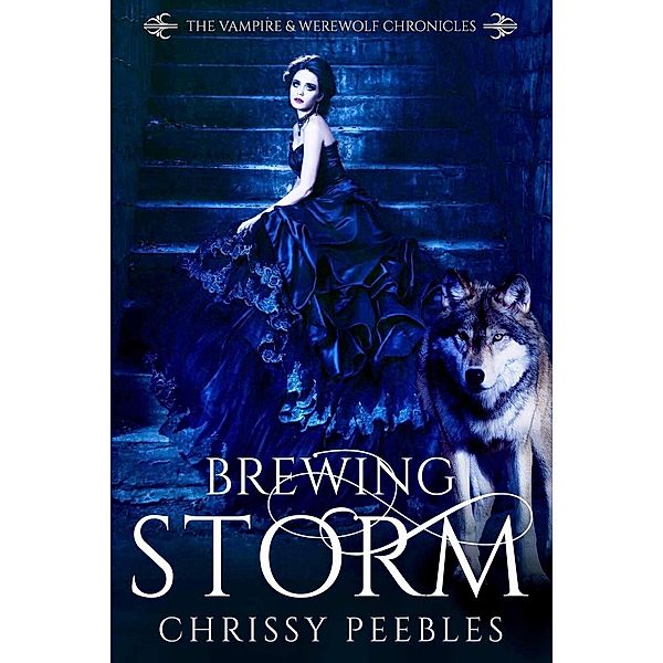 Brewing Storm (The Vampire & Werewolf Chronicles), Chrissy Peebles