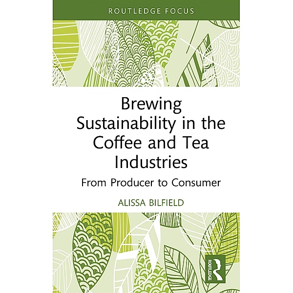 Brewing Sustainability in the Coffee and Tea Industries, Alissa Bilfield