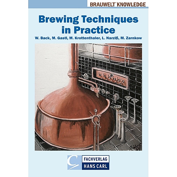 Brewing Techniques in Practice, Werner Back, Martina Gastl, Martin Krottenthaler, Ludwig Narziss, Martin Zarnkow