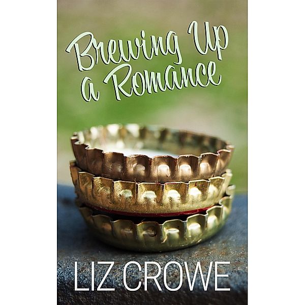Brewing Up a Romance, Liz Crowe