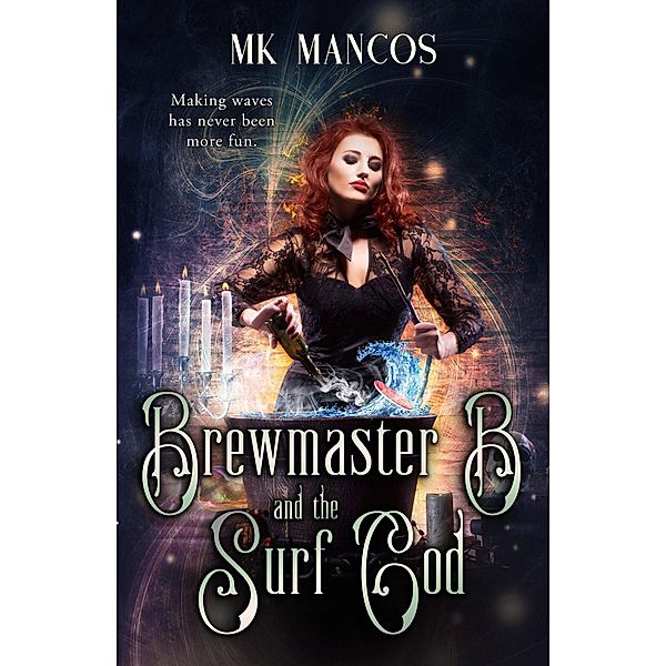 Brewmaster B and the Surf God (Hundred Hollows, #2) / Hundred Hollows, Mk Mancos