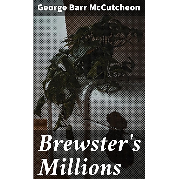 Brewster's Millions, George Barr McCutcheon
