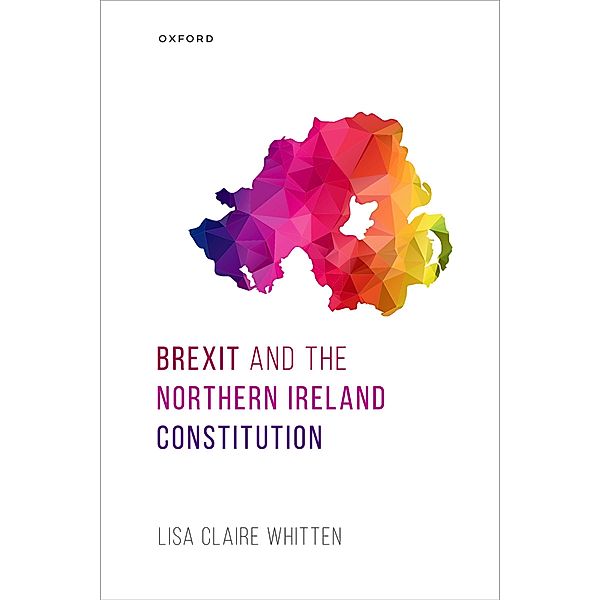 Brexit and the Northern Ireland Constitution, Lisa Claire Whitten