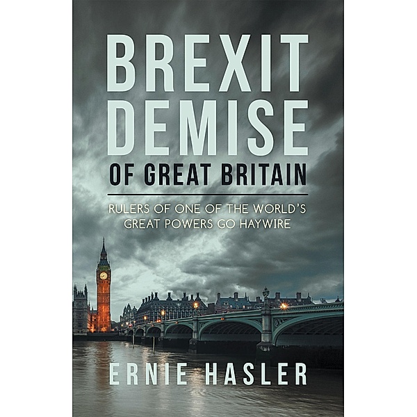 Brexit Demise of Great Britain, Ernie Hasler