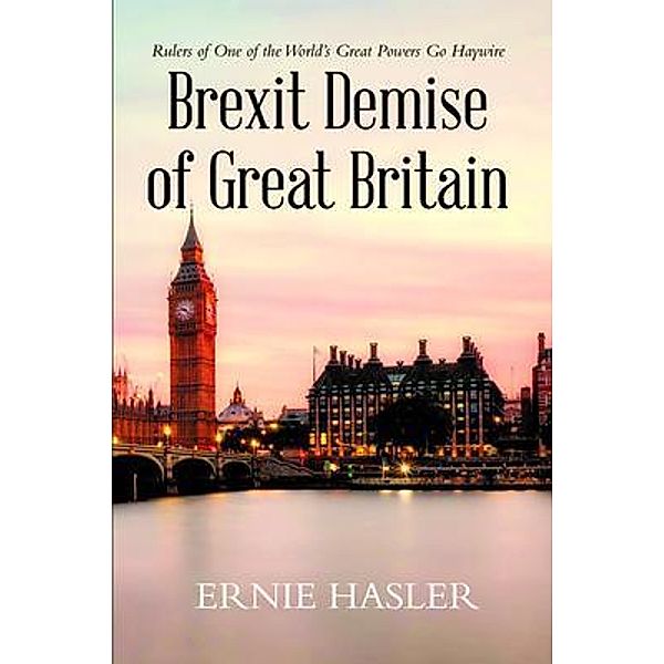 Brexit Demise of Great Britain / InfusedMedia, Ernie Hasler
