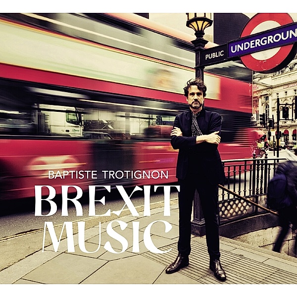 Brexit Music (Digipak), Baptiste Trotignon