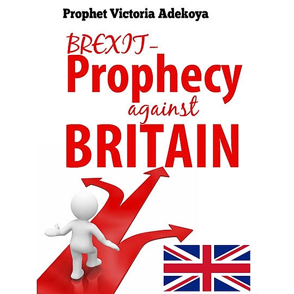 BREXIT -  Prophecy Against Britain, Prophet Victoria Adekoya