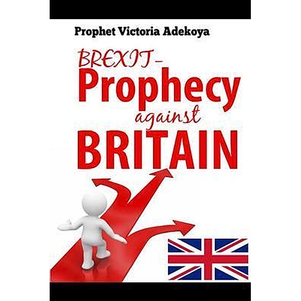 BREXIT - Prophecy Against United Kingdom, Prophetess Victoria Adekoya