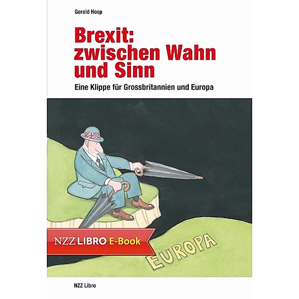 Brexit: zwischen Wahn und Sinn / NZZ Libro ein Imprint der Schwabe AG, Gerald Hosp