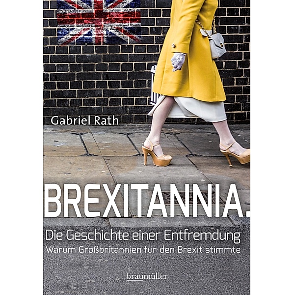 Brexitannia. Die Geschichte einer Entfremdung, Gabriel Rath
