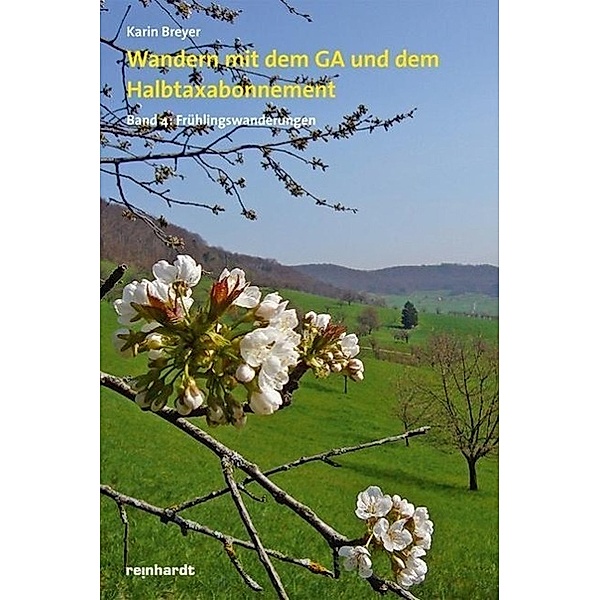 Breyer, K: Wandern mit dem GA/Halbtaxabo 4/Frühling, Karin Breyer