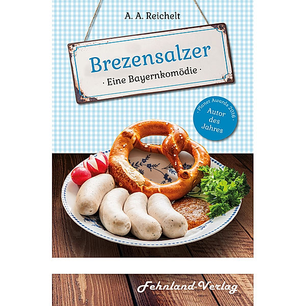 Brezensalzer. Eine Bayernkomödie, A. A. Reichelt