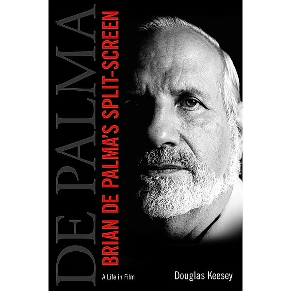 Brian De Palma's Split-Screen, Douglas Keesey