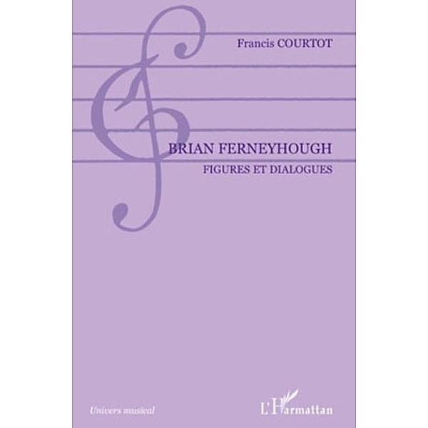 Brian Ferneyhough / Hors-collection, Francis Courtot