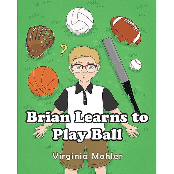 Brian Learns To Play Ball, Virginia Mohler
