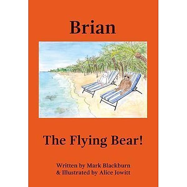 Brian The Flying Bear! / Brian The Barrington Bear, Mark Blackburn