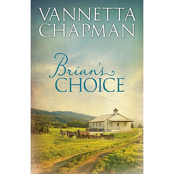 Brian's Choice / Harvest House Publishers, Vannetta Chapman