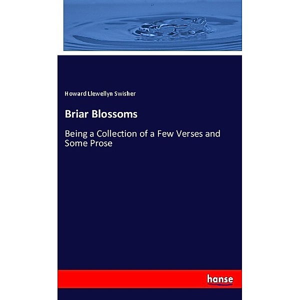 Briar Blossoms, Howard Llewellyn Swisher