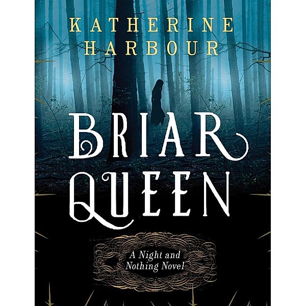 Briar Queen / Night and Nothing Novels, Katherine Harbour