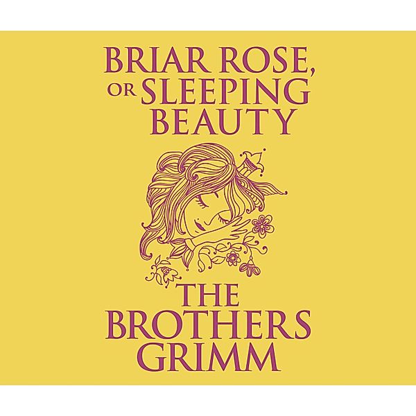 Briar Rose (or, Sleeping Beauty) (Unabridged), The Brothers Grimm