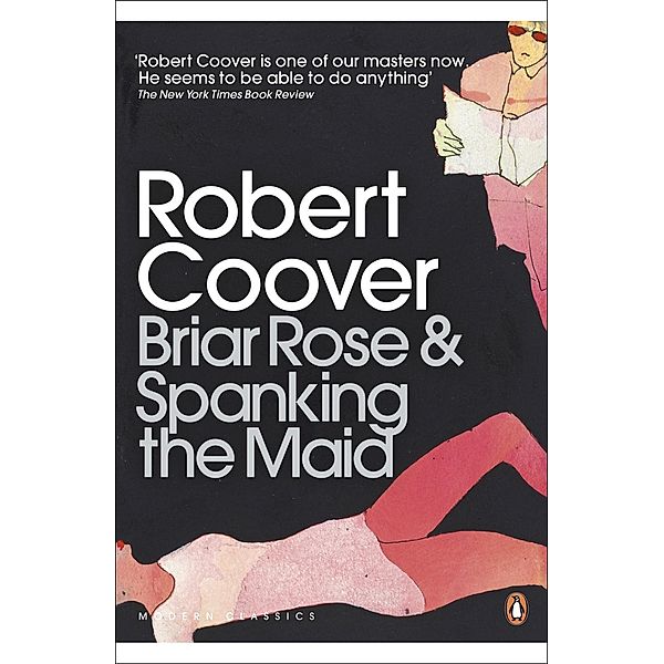 Briar Rose & Spanking the Maid / Penguin Modern Classics, Robert Coover