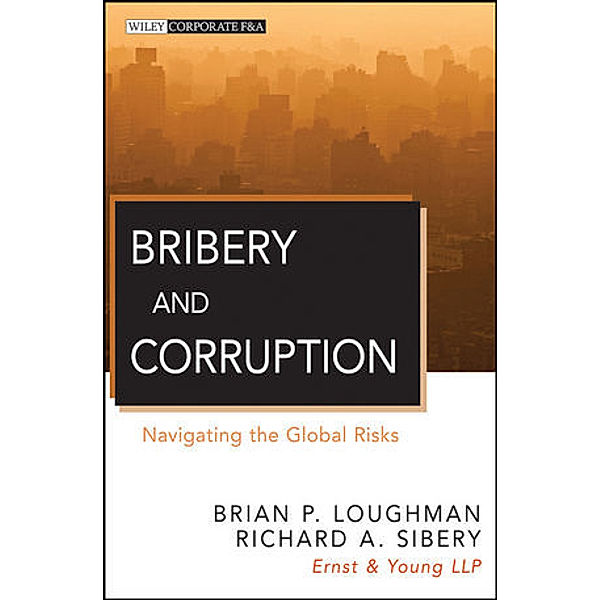 Bribery and Corruption, Brian P. Loughman, Richard A. Sibery