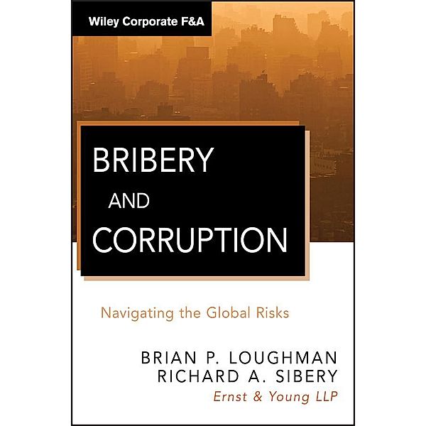 Bribery and Corruption / Wiley Corporate F&A, Brian P. Loughman, Richard A. Sibery