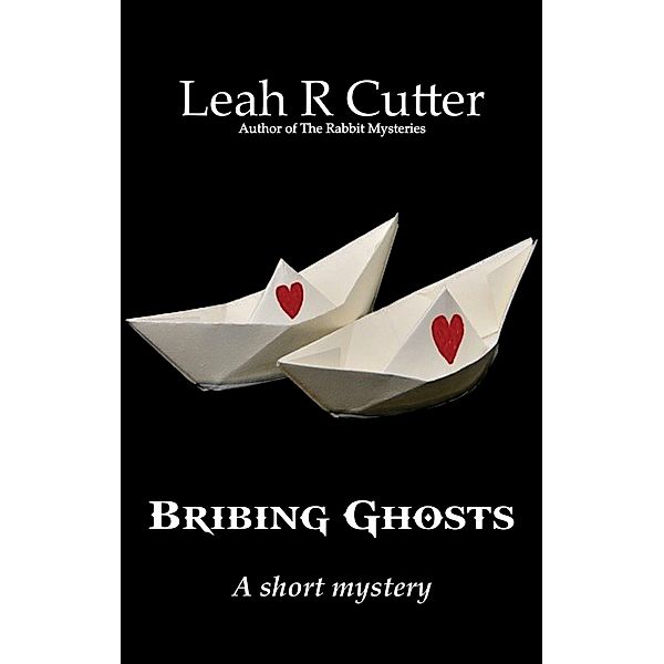 Bribing Ghosts, Leah R Cutter