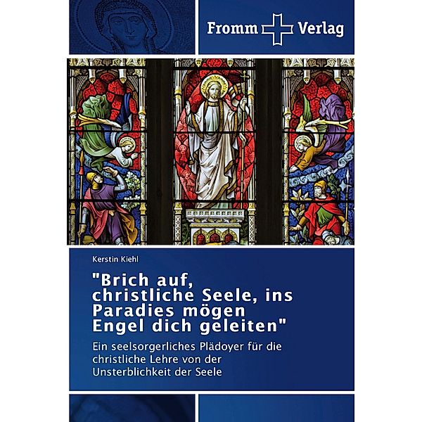 Brich auf, christliche Seele, ins Paradies mögen Engel dich geleiten, Kerstin Kiehl