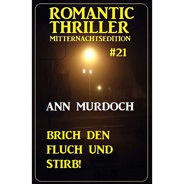 Brich den Fluch und stirb! Romantic Thriller Mitternachtsedition 21, Ann Murdoch
