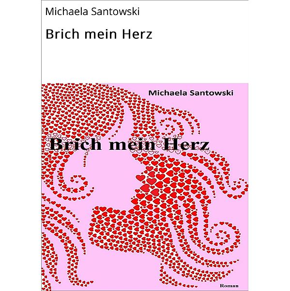 Brich mein Herz, Michaela Santowski