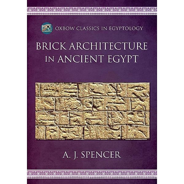 Brick Architecture in Ancient Egypt, Spencer A. J. Spencer