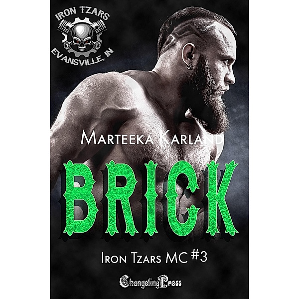 Brick (Iron Tzars MC, #3) / Iron Tzars MC, Marteeka Karland
