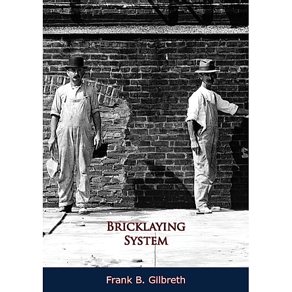 Bricklaying System, Frank B. Gilbreth