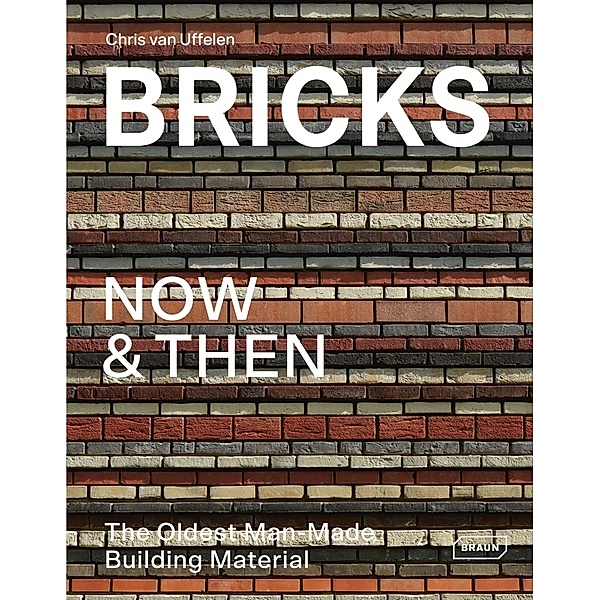 Bricks Now & Then, Chris van Uffelen