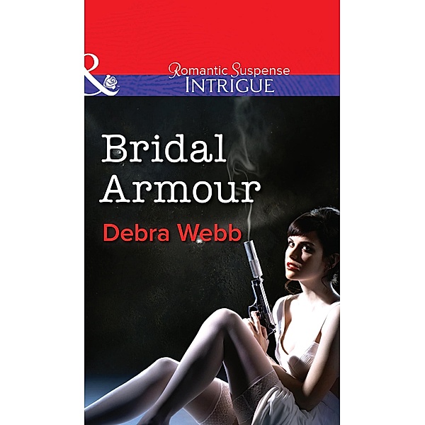 Bridal Armour (Mills & Boon Intrigue) (Colby Agency: The Specialists, Book 1) / Mills & Boon Intrigue, Debra Webb, Regan Black