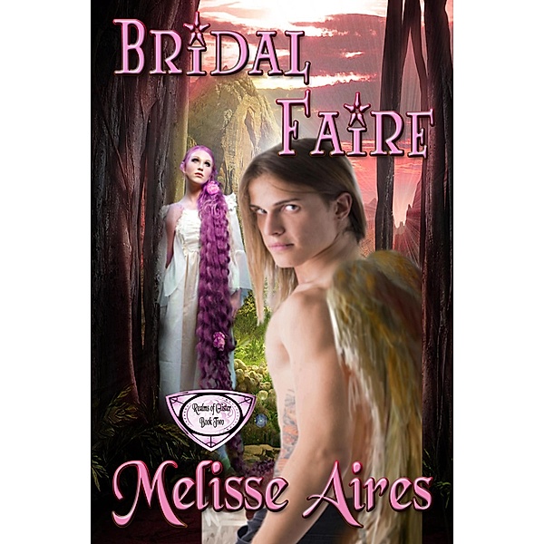 Bridal Faire (Realms of Glister, #2) / Realms of Glister, Melisse Aires