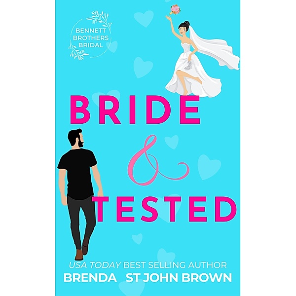 Bride and Tested (Bennett Brothers Bridal, #1) / Bennett Brothers Bridal, Brenda St John Brown
