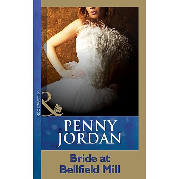 Bride at Bellfield Mill (Mills & Boon Short Stories) (Penny Jordan Collection) / Mills & Boon, Penny Jordan